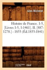 Histoire de France. 1-5, [Livres 1-5, 1-1461]. II. [887-1270.] - 1833 (Ed.1833-1841)