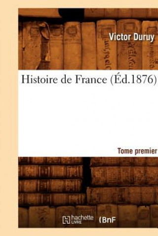 Histoire de France. Tome Premier (Ed.1876)