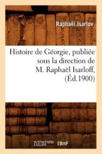 Histoire de Georgie, Publiee Sous La Direction de M. Raphael Isarloff, (Ed.1900)