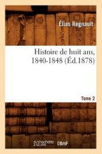 Histoire de Huit Ans, 1840-1848. Tome 2 (Ed.1878)