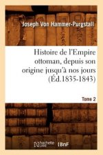 Histoire de l'Empire Ottoman, Depuis Son Origine Jusqu'a Nos Jours. Tome 2 (Ed.1835-1843)