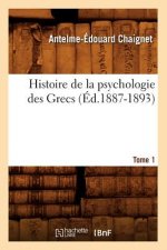 Histoire de la Psychologie Des Grecs. Tome 1 (Ed.1887-1893)