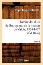 Histoire Des Ducs de Bourgogne de la Maison de Valois, 1364-1477. Tome 9 (Ed.1826)