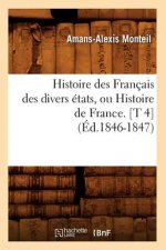 Histoire Des Francais Des Divers Etats, Ou Histoire de France. [T 4] (Ed.1846-1847)