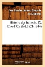 Histoire Des Francais. IX. 1296-1328 (Ed.1821-1844)