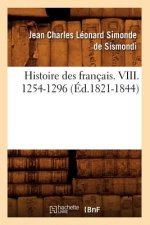 Histoire Des Francais. VIII. 1254-1296 (Ed.1821-1844)