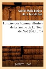 Histoire Des Hommes Illustres de la Famille de la Tour de Noe, (Ed.1875)