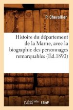 Histoire Du Departement de la Marne, Avec La Biographie Des Personnages Remarquables (Ed.1890)