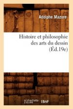 Histoire Et Philosophie Des Arts Du Dessin (Ed.19e)