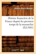 Histoire Financiere de la France Depuis Les Premiers Temps de la Monarchie (Ed.1881)
