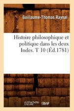 Histoire Philosophique Et Politique Dans Les Deux Indes. T 10 (Ed.1781)