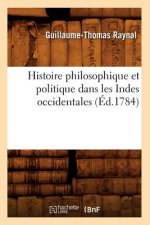Histoire Philosophique Et Politique Dans Les Indes Occidentales (Ed.1784)