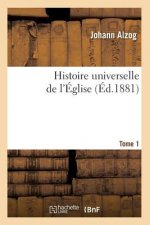 Histoire Universelle de l'Eglise. [Tome 1] (Ed.1881)