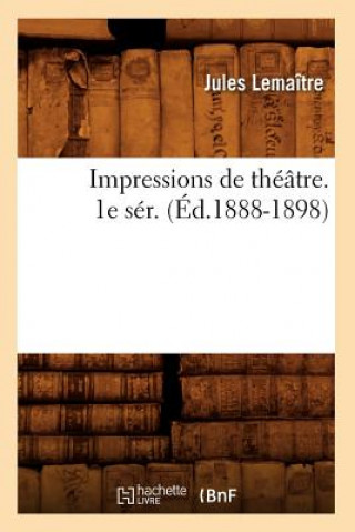 Impressions de Theatre. 1e Ser. (Ed.1888-1898)