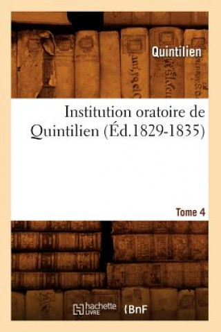 Institution Oratoire de Quintilien. Tome 4 (Ed.1829-1835)