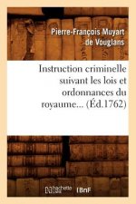 Instruction Criminelle Suivant Les Lois Et Ordonnances Du Royaume (Ed.1762)