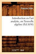 Introduction En l'Art Analytic, Ou Nouvelle Algebre (Ed.1630)