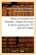 Istore Et Croniques de Flandres: d'Apres Les Textes de Divers Manuscrits. T1 (Ed.1879-1880)