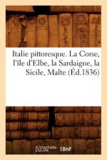 Italie Pittoresque. La Corse, l'Ile d'Elbe, La Sardaigne, La Sicile, Malte (Ed.1836)