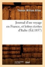 Journal d'Un Voyage En France, Et Lettres Ecrites d'Italie (Ed.1857)