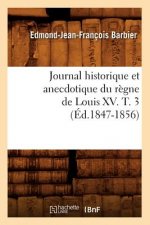 Journal Historique Et Anecdotique Du Regne de Louis XV. T. 3 (Ed.1847-1856)
