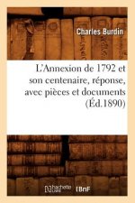 L'Annexion de 1792 Et Son Centenaire, Reponse, Avec Pieces Et Documents, (Ed.1890)