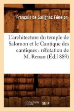 L'Architecture Du Temple de Salomon Et Le Cantique Des Cantiques: Refutation de M. Renan (Ed.1889)