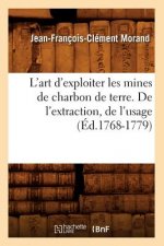 L'Art d'Exploiter Les Mines de Charbon de Terre. de l'Extraction, de l'Usage (Ed.1768-1779)