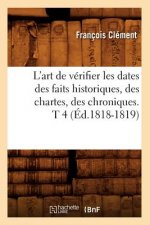 L'Art de Verifier Les Dates Des Faits Historiques, Des Chartes, Des Chroniques. T 4 (Ed.1818-1819)