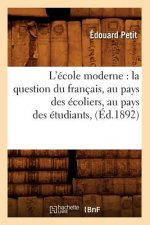 L'Ecole Moderne: La Question Du Francais, Au Pays Des Ecoliers, Au Pays Des Etudiants, (Ed.1892)