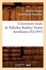 L'Economie Rurale de Palladius Rutilius Taurus Aemilianus (Ed.1843)