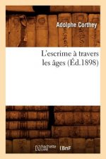 L'Escrime A Travers Les Ages (Ed.1898)