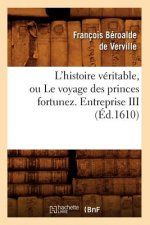 L'Histoire Veritable, Ou Le Voyage Des Princes Fortunez. Entreprise III (Ed.1610)