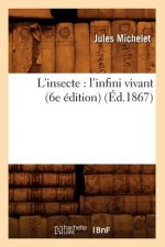 L'Insecte: l'Infini Vivant (6e Edition) (Ed.1867)