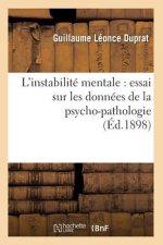L'Instabilite Mentale: Essai Sur Les Donnees de la Psycho-Pathologie (Ed.1898)