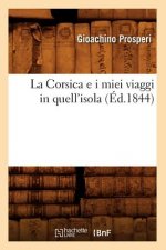 La Corsica E I Miei Viaggi in Quell'isola (Ed.1844)