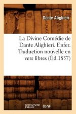 Divine Comedie de Dante Alighieri. Enfer. Traduction Nouvelle En Vers Libres (Ed.1837)