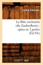 La Flute Enchantee (Die Zauberfloete): Opera En 2 Parties (Ed.19e)