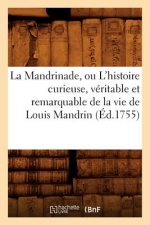 Mandrinade, Ou l'Histoire Curieuse, Veritable Et Remarquable de la Vie de Louis Mandrin (Ed.1755)