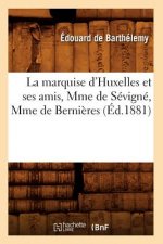 Marquise d'Huxelles Et Ses Amis, Mme de Sevigne, Mme de Bernieres (Ed.1881)