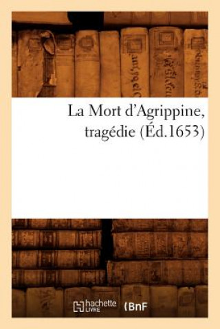 La Mort d'Agrippine, Tragedie (Ed.1653)