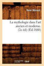 La Mythologie Dans l'Art Ancien Et Moderne. (2e Ed) (Ed.1880)