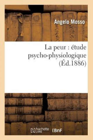 La Peur: Etude Psycho-Physiologique (Ed.1886)