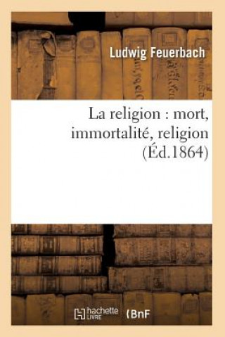 La Religion: Mort, Immortalite, Religion (Ed.1864)