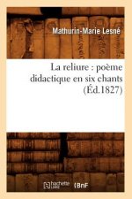 La Reliure: Poeme Didactique En Six Chants (Ed.1827)
