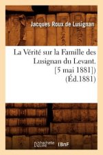Verite Sur La Famille Des Lusignan Du Levant. [5 Mai 1881]) (Ed.1881)
