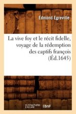 Vive Foy Et Le Recit Fidelle, Voyage de la Redemption Des Captifs Francois (Ed.1645)