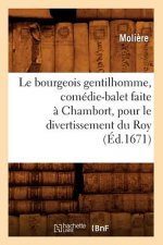Le Bourgeois Gentilhomme, Comedie-Balet Faite A Chambort, Pour Le Divertissement Du Roy, (Ed.1671)