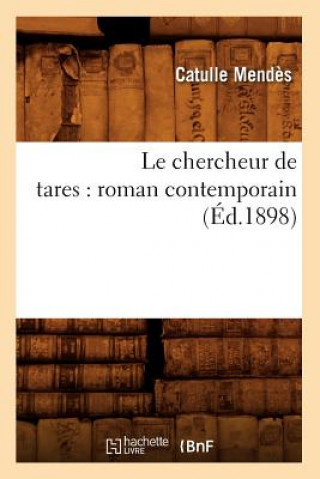 Le Chercheur de Tares: Roman Contemporain (Ed.1898)