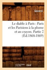 Le Diable A Paris: Paris Et Les Parisiens A La Plume Et Au Crayon. Partie 2 (Ed.1868-1869)